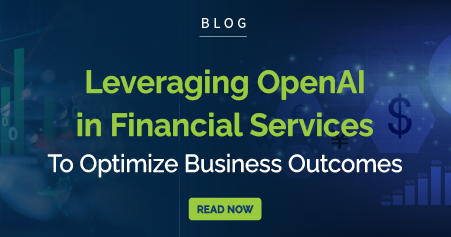 Leveraging OpenAI in Financial Services To Optimize Business Outcomes